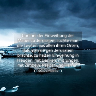 Picture 05 - Nehemia 12:27 LUTH1912 - Und bei der Einweihung der Mauer zu Jerusalem - Bible Verse Picture