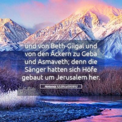 Picture 05 - Nehemia 12:29 LUTH1912 - und von Beth-Gilgal und von den Äckern zu Geba - Bible Verse Picture