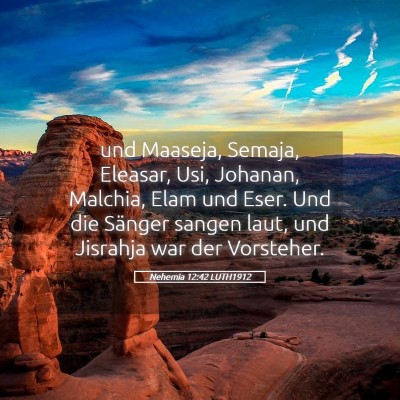 Picture 05 - Nehemia 12:42 LUTH1912 - und Maaseja, Semaja, Eleasar, Usi, Johanan, - Bible Verse Picture