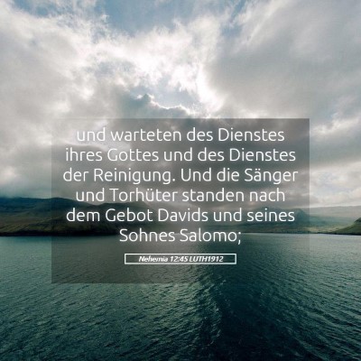 Picture 05 - Nehemia 12:45 LUTH1912 - und warteten des Dienstes ihres Gottes und des - Bible Verse Picture