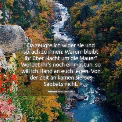 Picture 05 - Nehemia 13:21 LUTH1912 - Da zeugte ich wider sie und sprach zu ihnen: - Bible Verse Picture