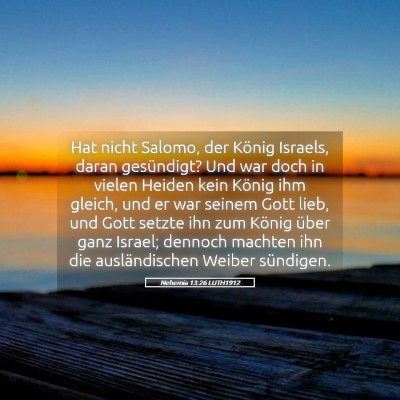 Picture 05 - Nehemia 13:26 LUTH1912 - Hat nicht Salomo, der König Israels, daran - Bible Verse Picture