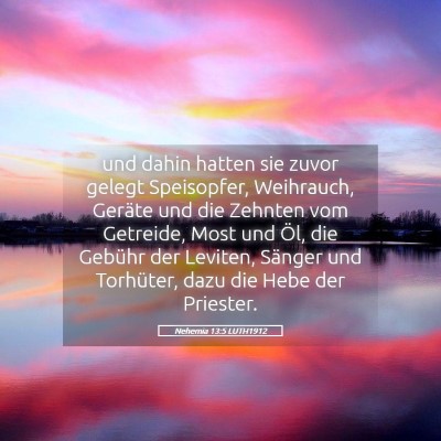 Picture 05 - Nehemia 13:5 LUTH1912 - und dahin hatten sie zuvor gelegt Speisopfer, - Bible Verse Picture
