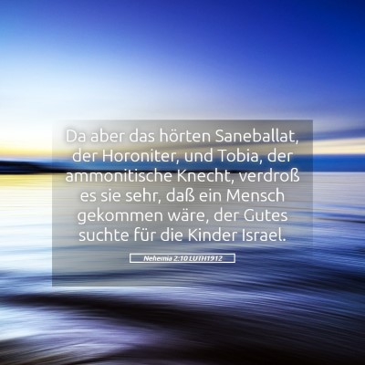 Picture 05 - Nehemia 2:10 LUTH1912 - Da aber das hörten Saneballat, der Horoniter, - Bible Verse Picture