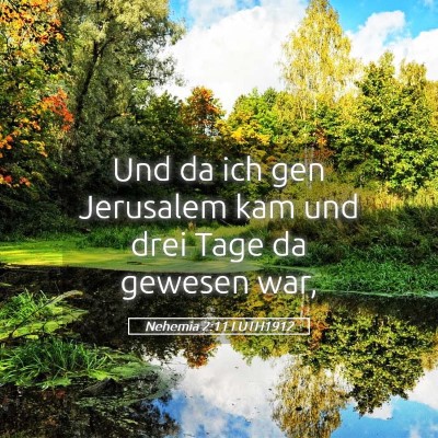 Picture 05 - Nehemia 2:11 LUTH1912 - Und da ich gen Jerusalem kam und drei Tage da - Bible Verse Picture