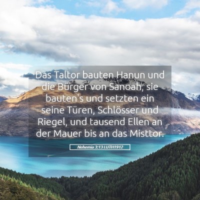 Picture 05 - Nehemia 3:13 LUTH1912 - Das Taltor bauten Hanun und die Bürger von - Bible Verse Picture