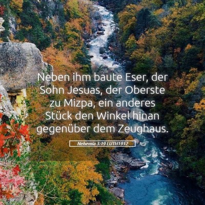 Picture 05 - Nehemia 3:19 LUTH1912 - Neben ihm baute Eser, der Sohn Jesuas, der - Bible Verse Picture