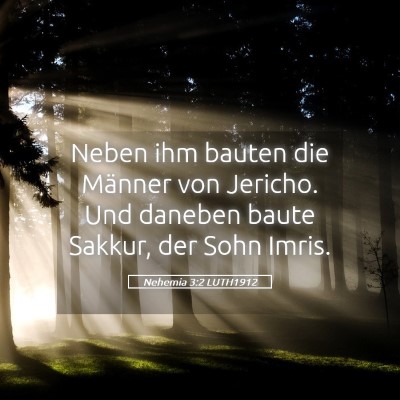 Picture 05 - Nehemia 3:2 LUTH1912 - Neben ihm bauten die Männer von Jericho. Und - Bible Verse Picture