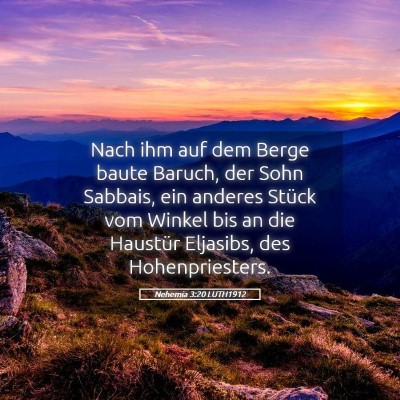Picture 05 - Nehemia 3:20 LUTH1912 - Nach ihm auf dem Berge baute Baruch, der Sohn - Bible Verse Picture
