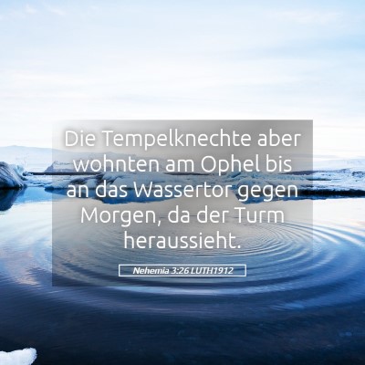 Picture 05 - Nehemia 3:26 LUTH1912 - Die Tempelknechte aber wohnten am Ophel bis an - Bible Verse Picture