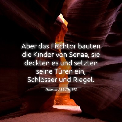 Picture 05 - Nehemia 3:3 LUTH1912 - Aber das Fischtor bauten die Kinder von Senaa, - Bible Verse Picture