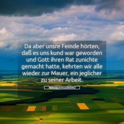 Picture 05 - Nehemia 4:15 LUTH1912 - Da aber unsre Feinde hörten, daß es uns kund - Bible Verse Picture
