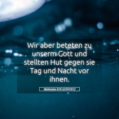 Picture 05 - Nehemia 4:9 LUTH1912 - Wir aber beteten zu unserm Gott und stellten Hut - Bible Verse Picture