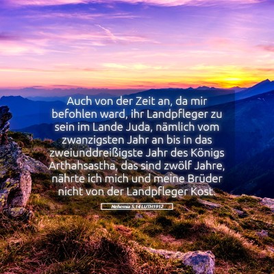 Picture 05 - Nehemia 5:14 LUTH1912 - Auch von der Zeit an, da mir befohlen ward, ihr - Bible Verse Picture