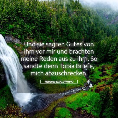 Picture 05 - Nehemia 6:19 LUTH1912 - Und sie sagten Gutes von ihm vor mir und brachten - Bible Verse Picture