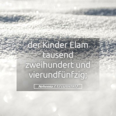 Picture 05 - Nehemia 7:12 LUTH1912 - der Kinder Elam tausend zweihundert und - Bible Verse Picture