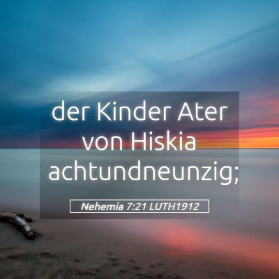 Picture 05 - Nehemia 7:21 LUTH1912 - der Kinder Ater von Hiskia - Bible Verse Picture
