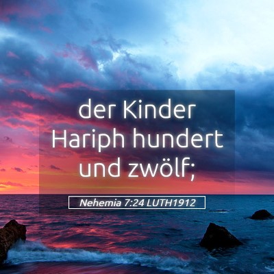 Picture 05 - Nehemia 7:24 LUTH1912 - der Kinder Hariph hundert und - Bible Verse Picture
