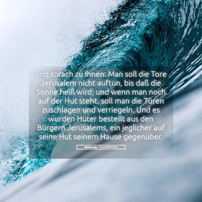 Picture 05 - Nehemia 7:3 LUTH1912 - und sprach zu Ihnen: Man soll die Tore Jerusalem - Bible Verse Picture