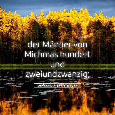 Picture 05 - Nehemia 7:31 LUTH1912 - der Männer von Michmas hundert und - Bible Verse Picture