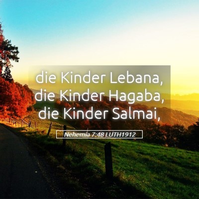 Picture 05 - Nehemia 7:48 LUTH1912 - die Kinder Lebana, die Kinder Hagaba, die Kinder - Bible Verse Picture