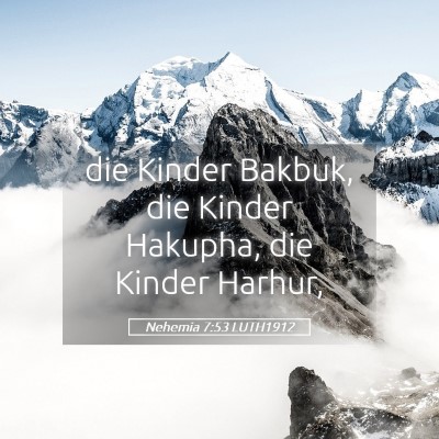 Picture 05 - Nehemia 7:53 LUTH1912 - die Kinder Bakbuk, die Kinder Hakupha, die Kinder - Bible Verse Picture