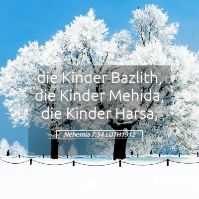 Picture 05 - Nehemia 7:54 LUTH1912 - die Kinder Bazlith, die Kinder Mehida, die Kinder - Bible Verse Picture