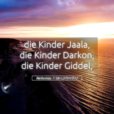 Picture 05 - Nehemia 7:58 LUTH1912 - die Kinder Jaala, die Kinder Darkon, die Kinder - Bible Verse Picture