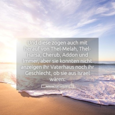 Picture 05 - Nehemia 7:61 LUTH1912 - Und diese zogen auch mit herauf von Thel-Melah, - Bible Verse Picture