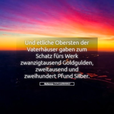 Picture 05 - Nehemia 7:71 LUTH1912 - Und etliche Obersten der Vaterhäuser gaben zum - Bible Verse Picture