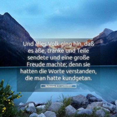 Picture 05 - Nehemia 8:12 LUTH1912 - Und alles Volk ging hin, daß es äße, tränke - Bible Verse Picture