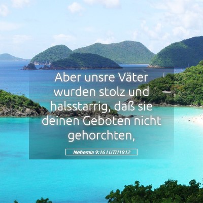 Picture 05 - Nehemia 9:16 LUTH1912 - Aber unsre Väter wurden stolz und halsstarrig, - Bible Verse Picture