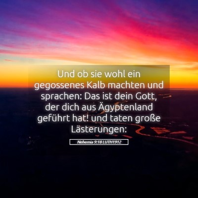 Picture 05 - Nehemia 9:18 LUTH1912 - Und ob sie wohl ein gegossenes Kalb machten und - Bible Verse Picture