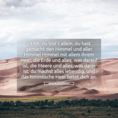 Picture 05 - Nehemia 9:6 LUTH1912 - HERR, du bist's allein, du hast gemacht den - Bible Verse Picture