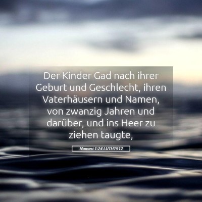 Picture 05 - Numeri 1:24 LUTH1912 - Der Kinder Gad nach ihrer Geburt und Geschlecht, - Bible Verse Picture