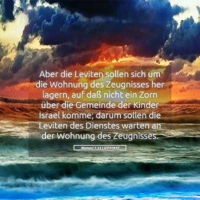 Picture 05 - Numeri 1:53 LUTH1912 - Aber die Leviten sollen sich um die Wohnung des - Bible Verse Picture
