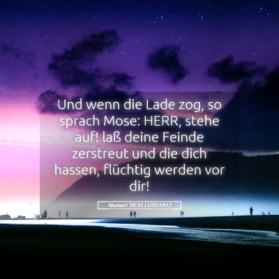 Picture 05 - Numeri 10:35 LUTH1912 - Und wenn die Lade zog, so sprach Mose: HERR, - Bible Verse Picture