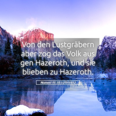 Picture 05 - Numeri 11:35 LUTH1912 - Von den Lustgräbern aber zog das Volk aus gen - Bible Verse Picture