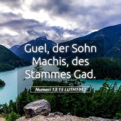 Picture 05 - Numeri 13:15 LUTH1912 - Guel, der Sohn Machis, des Stammes - Bible Verse Picture