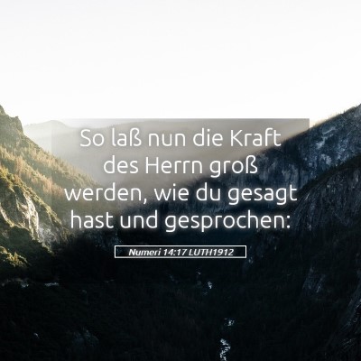 Picture 05 - Numeri 14:17 LUTH1912 - So laß nun die Kraft des Herrn groß werden, wie - Bible Verse Picture