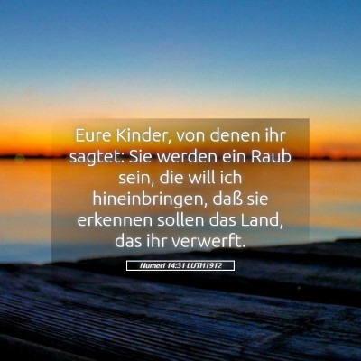 Picture 05 - Numeri 14:31 LUTH1912 - Eure Kinder, von denen ihr sagtet: Sie werden ein - Bible Verse Picture