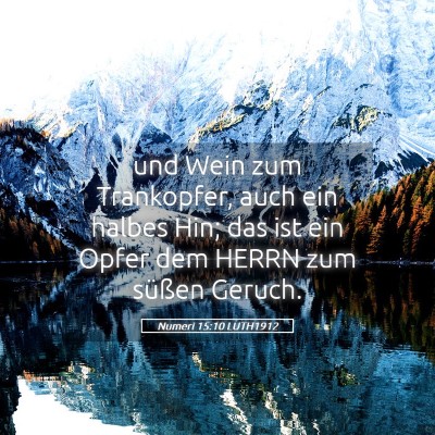 Picture 05 - Numeri 15:10 LUTH1912 - und Wein zum Trankopfer, auch ein halbes Hin; das - Bible Verse Picture