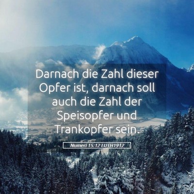 Picture 05 - Numeri 15:12 LUTH1912 - Darnach die Zahl dieser Opfer ist, darnach soll - Bible Verse Picture