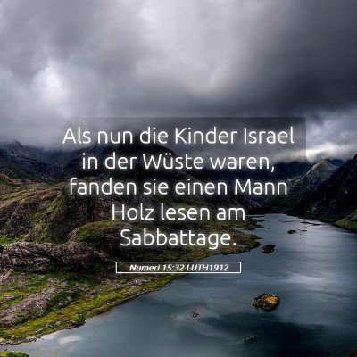 Picture 05 - Numeri 15:32 LUTH1912 - Als nun die Kinder Israel in der Wüste waren, - Bible Verse Picture