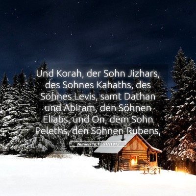 Picture 05 - Numeri 16:1 LUTH1912 - Und Korah, der Sohn Jizhars, des Sohnes Kahaths, - Bible Verse Picture