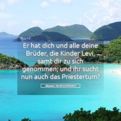 Picture 05 - Numeri 16:10 LUTH1912 - Er hat dich und alle deine Brüder, die Kinder - Bible Verse Picture