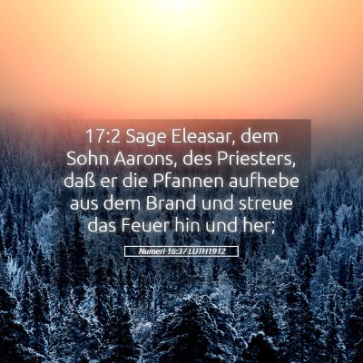 Picture 05 - Numeri 16:37 LUTH1912 - 17:2 Sage Eleasar, dem Sohn Aarons, des - Bible Verse Picture