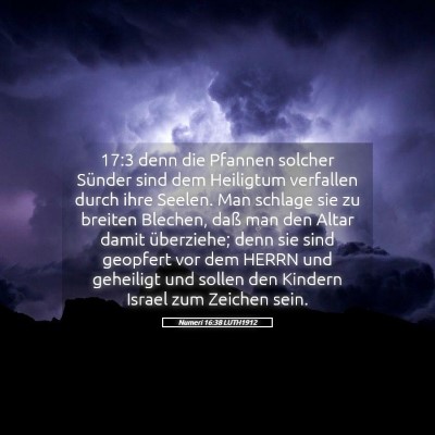 Picture 05 - Numeri 16:38 LUTH1912 - 17:3 denn die Pfannen solcher Sünder sind dem - Bible Verse Picture