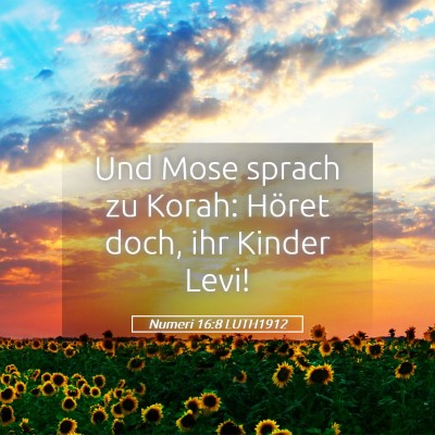 Picture 05 - Numeri 16:8 LUTH1912 - Und Mose sprach zu Korah: Höret doch, ihr Kinder - Bible Verse Picture