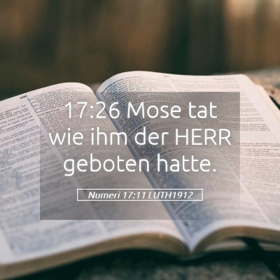 Picture 05 - Numeri 17:11 LUTH1912 - 17:26 Mose tat wie ihm der HERR geboten - Bible Verse Picture